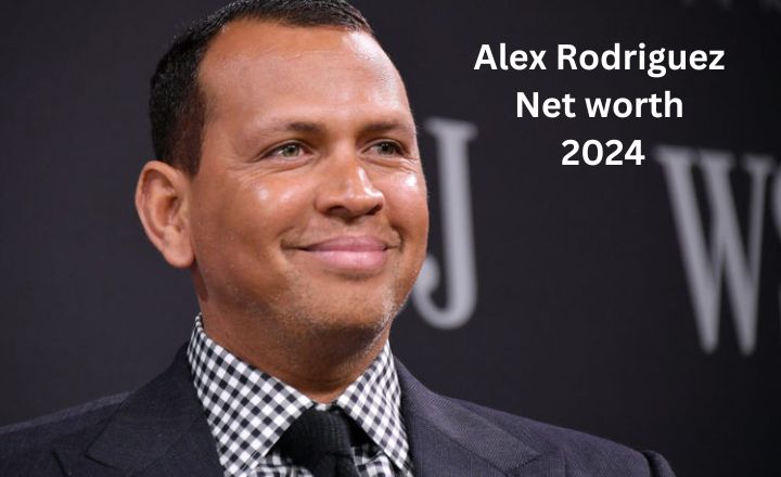 Alex Rodriguez Net worth 2024